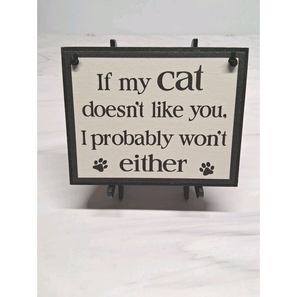 If My Cat Doesn't Like You... Decor Wooden Sign 6.75" x 0.5" x 5.25"